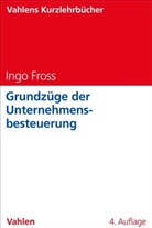 Ingo Fross, Michael Wehrheim - Grundzüge der Unternehmensbesteuerung