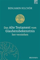 Benjamin Kilchör, Kilchör  Benjamin - Das Alte Testament vom Glaubensbekenntnis her verstehen