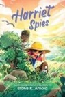 Elana K Arnold, Elana K. Arnold, Dung Ho - Harriet Spies