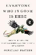 Jonathan Blitzer, Blitzer Jonathan - Everyone Who Is Gone Is Here The United States, Central America, and the Making of a Crisis