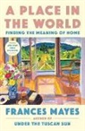 Frances Mayes - A Place in the World