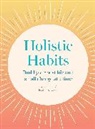 Jocelyn de Kwant, Emine Rushton, Pui Lee, Clare Owen, Owen Clare - Holistic Habits