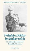 Ingo Rose, Barbara Sichtermann - Fräulein Doktor im Kaiserreich Die Lebensgeschichte der Franziska Tiburtius