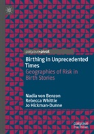 Nadia von Benzon, Hickman-Dunne, Jo Hickman-Dunne, Nadia von Benzon, Rebecca Whittle - Birthing in Unprecedented Times
