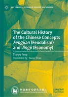 Tianyu Feng - The Cultural History of the Chinese Concepts Fengjian (Feudalism) and Jingji (Economy)
