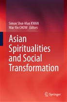 Chow, Wai-Yin CHOW, Simon Shui-Man Kwan, Simon Shui-Man KWAN - Asian Spiritualities and Social Transformation