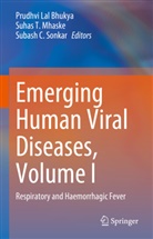 Prudhvi Lal Bhukya, Subash C Sonkar, Suhas T. Mhaske, Subash C. Sonkar, Suhas T Mhaske - Emerging Human Viral Diseases, Volume I