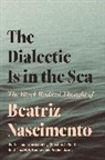 Beatriz Nascimento - Dialectic Is in the Sea