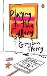 Grayson Perry - Playing to the Gallery