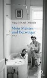 François-Henri Désérable, Tobias Scheffel, Claudia Steinitz - Mein Meister und Bezwinger