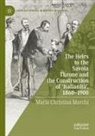 Maria Christina Marchi - The Heirs to the Savoia Throne and the Construction of 'Italianità', 1860-1900