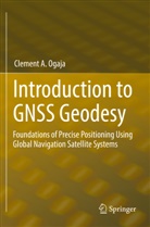 Clement A Ogaja, Clement A. Ogaja - Introduction to GNSS Geodesy