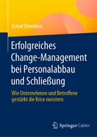 Dominico, Astrid Dominico - Erfolgreiches Change-Management bei Personalabbau und Schließung