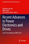 Shailendra Kumar, Arun Kumar Singh, Arun Kumar Singh, Bhim Singh - Recent Advances in Power Electronics and Drives
