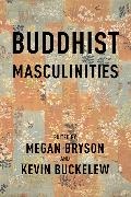 Megan Buckelew Bryson, Megan Bryson,  Bryson Megan, Kevin Buckelew - Buddhist Masculinities