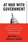 Amy Fried, Amy Harris Fried, Fried Amy, Douglas B. Harris, Harris Douglas B. - At War With Government