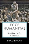Brad Evans, Evans Brad - Ecce Humanitas