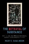 Mary C. Rawlinson, Mary C. (Stony Brook University) Rawlinson, Rawlinson Mary C. - Betrayal of Substance
