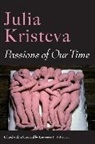 Julia Kristeva, Lawrence D. Kritzman - Passions of Our Time