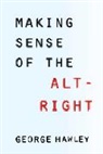 George Hawley, Hawley George - Making Sense of the Alt-Right
