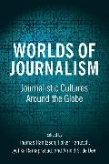 Thomas Hanusch Hanitzsch, Arnold de Beer, Thomas Hanitzsch, Hanitzsch Thomas, Folker Hanusch, … - Worlds of Journalism Journalistic Cultures Around the Globe