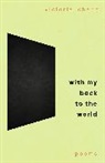 Victoria Chang, Chang Victoria - With My Back to the World