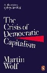 Martin Wolf - The Crisis of Democratic Capitalism
