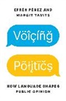 Efren Tavits Perez, Efrén Pérez, Margit Tavits, Tavits Margit - Voicing Politics