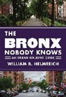 William B. Helmreich, Helmreich William B. - Bronx Nobody Knows