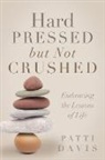 Patti Davis - Hard Pressed but Not Crushed