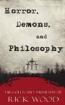 Rick Wood - Horror, Demons, and Philosophy