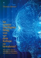 Thomas Rösner - Ist unsere Intelligenz fähig, uns vor dem Kollaps zu bewahren ?