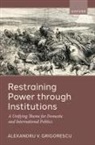Alexandru V. Grigorescu, Alexandru V. (Professor of Political S Grigorescu - Restraining Power Through Institutions