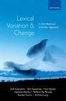 Stefano De Pascale, Karlien Franco, Dirk Geeraerts, Dirk (University of Leuven) Speelman Geeraerts, Geeraerts Dirk, Kris Heylen... - Lexical Variation and Change