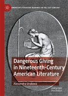 Alexandra Urakova - Dangerous Giving in Nineteenth-Century American Literature