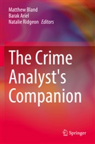 Barak Ariel, Matthew Bland, Natalie Ridgeon - The Crime Analyst's Companion