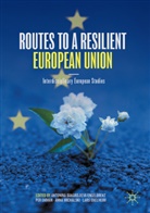 Antonina Bakardjieva Engelbrekt, Per Ekman, Anna Michalski, Anna Michalski et al, Lars Oxelheim - Routes to a Resilient European Union