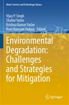 Krishna Kumar Yadav et al, Vijay P. Singh, Krishna Kumar Yadav, Shalini Yadav, Ram Narayan Yadava - Environmental Degradation: Challenges and Strategies for Mitigation