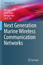 Lin X. Cai, Jianli Duan, Mengqi Han, Mengqi et al Han, Bin Lin - Next Generation Marine Wireless Communication Networks