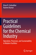 Kiran R Golwalkar, Kiran R. Golwalkar, Rashmi Kumar - Practical Guidelines for the Chemical Industry