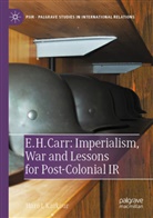 Haro L Karkour - E. H. Carr: Imperialism, War and Lessons for Post-Colonial IR