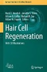 Allison B Coffin et al, Allison B. Coffin, Richard R. Fay, Arthur N. Popper, Jennifer S Stone, Jennifer S. Stone... - Hair Cell Regeneration