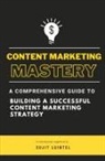 Sujit Luintel - Content Marketing Mastery - A Comprehensive Guide to Building a Successful Content Marketing Strategy
