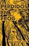 Jesús Miguel Soto - Perdidos en Frog