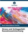 Rock Arland Bikoua Entcha - Stress und Schlaganfall: Kausalzusammenhang