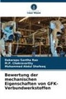 ABDUL SHAFE, Mohammed Abdul Shafeeq, M P Chakravarthy, M. P. Chakravarthy, M.P. Chakravarthy, Dakarapu Santha Rao - Bewertung der mechanischen Eigenschaften von GFK-Verbundwerkstoffen