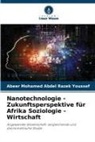 Abeer Mohamed Abdel Razek Youssef - Nanotechnologie - Zukunftsperspektive für Afrika Soziologie - Wirtschaft