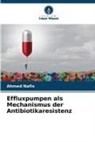 Ahmed Nafis - Effluxpumpen als Mechanismus der Antibiotikaresistenz