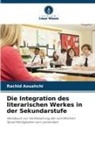 Rachid Aouahchi - Die Integration des literarischen Werkes in der Sekundarstufe