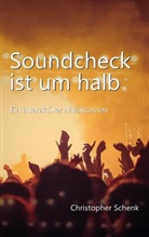 Christopher Schenk, Christopher Schenk - Soundcheck ist um halb